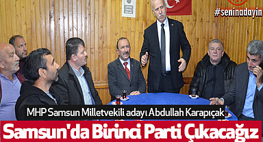 Karapıcak: Samsun'da Birinci Parti Çıkacağız