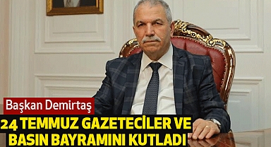 Başkan Demirtaş 24 Temmuz Gazeteciler ve Basın Bayramını Kutladı