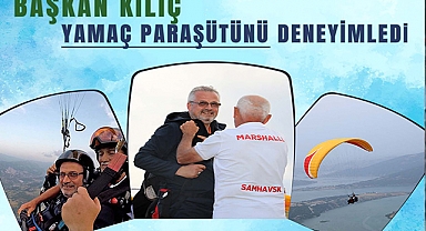 Başkan Kılıç Yamaç Paraşütü’nü Deneyimledi