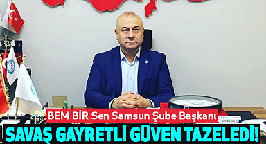 BEM BİR Sen Samsun Şube Başkanı Savaş Gayretli Güven Tazeledi!