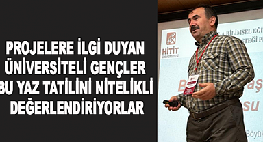 Projelere ilgi duyan üniversiteli gençler bu yaz tatilini nitelikli değerlendiriyorlar