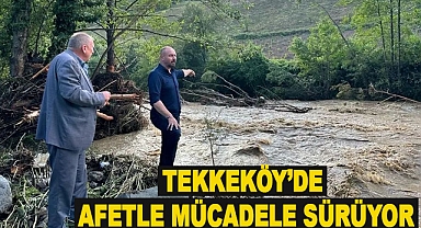 Tekkeköy’de afetle mücadele sürüyor