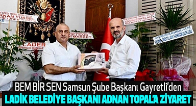 BEM BİR SEN Samsun Şube Başkanı Gayretli’den Ladik Belediye Başkanı Adnan Topal’a Ziyaret