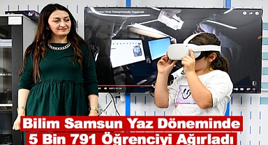 Bilim Samsun Yaz Döneminde 5 Bin 791 Öğrenciyi Ağırladı