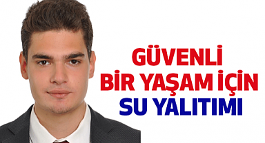 GÜVENLİ BİR YAŞAM İÇİN SU YALITIMI