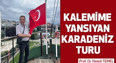 Kalemime Yansıyan Karadeniz Turu