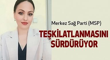 MSP Teşkilatlanmasını Sürdürüyor