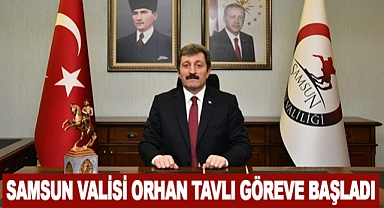 Samsun Valisi Orhan Tavlı Göreve Başladı