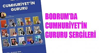 Bodrum’da Cumhuriyet’in Gururu Sergileri