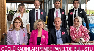 Güçlü kadınlar Pembe Panel’de buluştu