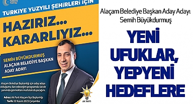 Alaçam Belediye Başkan Aday Adayı Semih Büyükdurmuş: Yeni ufuklar, yepyeni hedeflere