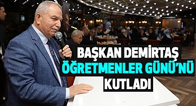 Başkan Demirtaş Öğretmenler Günü’nü Kutladı