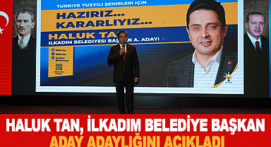 Haluk Tan, İlkadım Belediye Başkan Aday Adaylığını Açıkladı