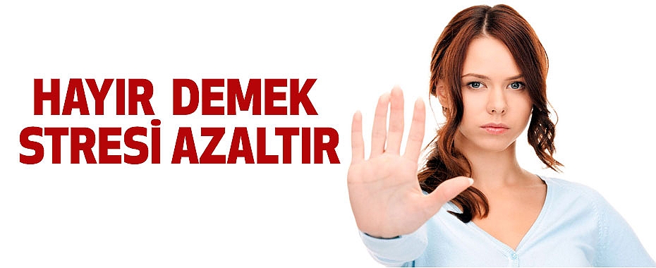 Hayır Demek, Strese İyi Geliyor
