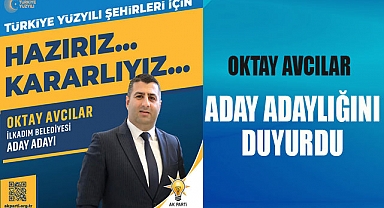 Oktay Avcılar Aday Adaylığını duyurdu