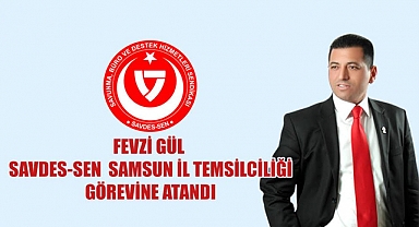 SAVDES-SEN Samsun İl Temsilciliğine Fevzi GÜL atandı