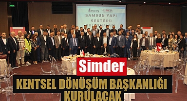SİMDER: Kentsel Dönüşüm Başkanlığı kurulacak