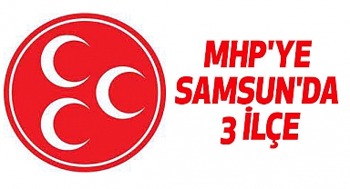 MHP'ye Samsun'da 3 İlçe