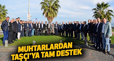 Muhtarlardan Taşçı'ya Tam Destek