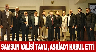 Samsun Valisi Tavlı, Asriad'ı Kabul Etti