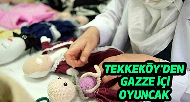 Tekkeköy’den Gazzeli çocuklar için oyuncak bebek