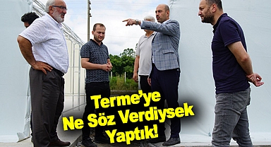 Terme’ye Ne Söz Verdiysek Yaptık!