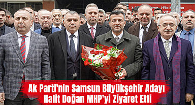 AK Parti'nin Samsun Büyükşehir Adayı Halit Doğan MHP'yi ziyaret etti