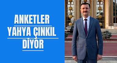 Anketler Yahya Çınkıl diyor