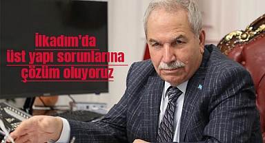 İlkadım'da üst yapı sorunlarına çözüm oluyoruz