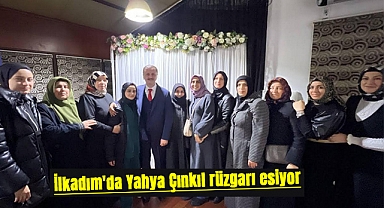 İlkadım'da Yahya Çınkıl rüzgarı esiyor