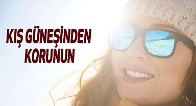 Kış Güneşinden Korunun