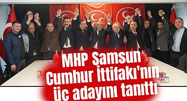 MHP Samsun Cumhur İttifakı'nın üç adayını tanıttı