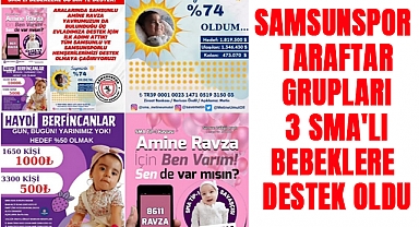 Samsunspor Taraftar Grupları, 3 SMA'lı bebeklere destek oldu