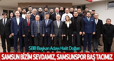 SBB Başkan Adayı Halit Doğan: Samsun Bizim Sevdamız, Samsunspor Baş Tacımız
