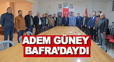 Adem Güney Bafra'daydı