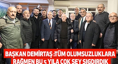 Başkan Demirtaş Tüm Olumsuzluklara Rağmen Bu 5 Yıla Çok Şey Sığdırdık
