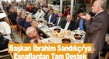 Başkan İbrahim Sandıkçı’ya Esnaflardan Tam Destek