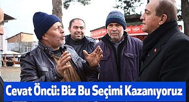 Cevat Öncü: Biz Bu Seçimi Kazanıyoruz