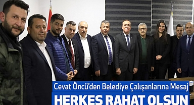 Cevat Öncü’den Belediye Çalışanlarına Mesaj