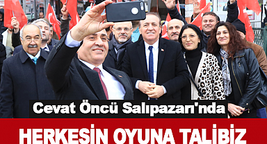 Cevat Öncü Salıpazarı'nda :Herkesin Oyuna Talibiz