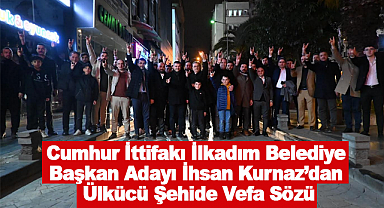 Cumhur İttifakı İlkadım Belediye Başkan Adayı İhsan Kurnaz'dan Ülkücü Şehide Vefa Sözü