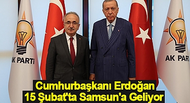 Cumhurbaşkanı Erdoğan 15 Şubat'ta Samsun'a Geliyor