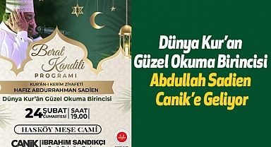 Dünya Kur’an Güzel Okuma Birincisi Abdullah Sadien Canik’e Geliyor