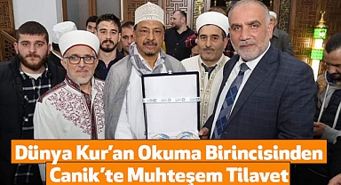 Dünya Kur’an Okuma Birincisinden Canik’te Muhteşem Tilavet