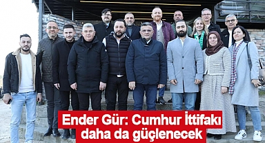 Ender Gür: Cumhur İttifakı daha da güçlenecek