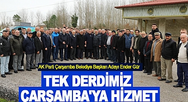 Ender Gür:Tek Derdimiz Çarşamba'ya Hizmet