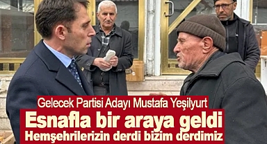Mustafa Yeşilyurt Esnafla bir araya geldi