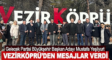 Gelecek Partisi Büyükşehir Başkan Adayı Mustafa Yeşilyurt Vezirköprü’den mesajlar verdi