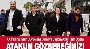 Halit Doğan: Atakum Gözbebeğimiz!