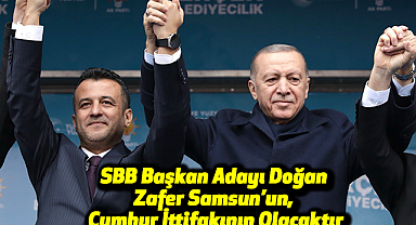 Halit Doğan: Zafer Samsun'un, Cumhur İttifakının Olacaktır